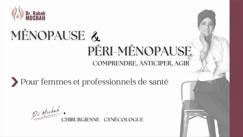 Périménopause : symptômes, étapes et solutions naturelles (masterclass du Dr Rabab Mosbah)